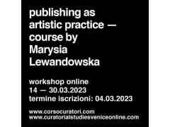 Publishing as artistic practice – online course by MARYSIA LEWANDOWSKA for the School for Curatorial
