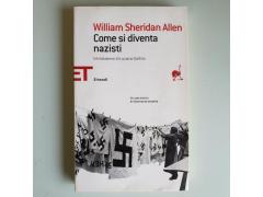 Come Si Diventa Nazisti - William Sheridan Allen - Einaudi - 2009