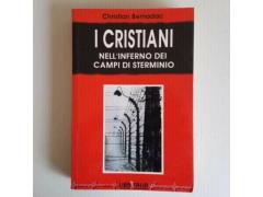 I Cristiani Nell’Inferno Dei Campi Di Sterminio - C.Bernadac - Libritali - 1996