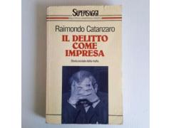 Il Delitto Come Impresa - R.Catanzaro - Supersaggi - Rizzoli - 1991