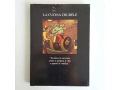 La Cucina Crudele - “La Dove Si Racconta Come Si Prepara Il Cibo e Questi Si...”
