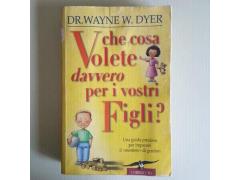 Che Cosa Volete Davvero Per I Vostri Figli? - Dr.Wayne, Dyer - Corbaccio - 2000